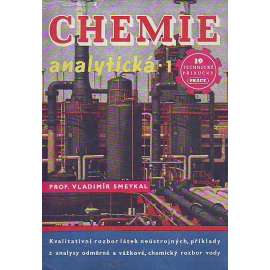 Chemie analytická. [Část] 1, Kvalitativní rozbor látek neústrojných. Příkl. z analysy odměrné a vážkové. Chemický rozbor vody (edice: Technické příručky Práce, sv. 19) [přírodní vědy, chemie]